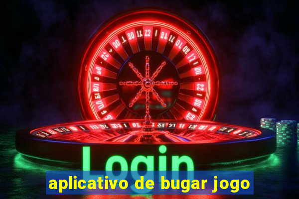 aplicativo de bugar jogo